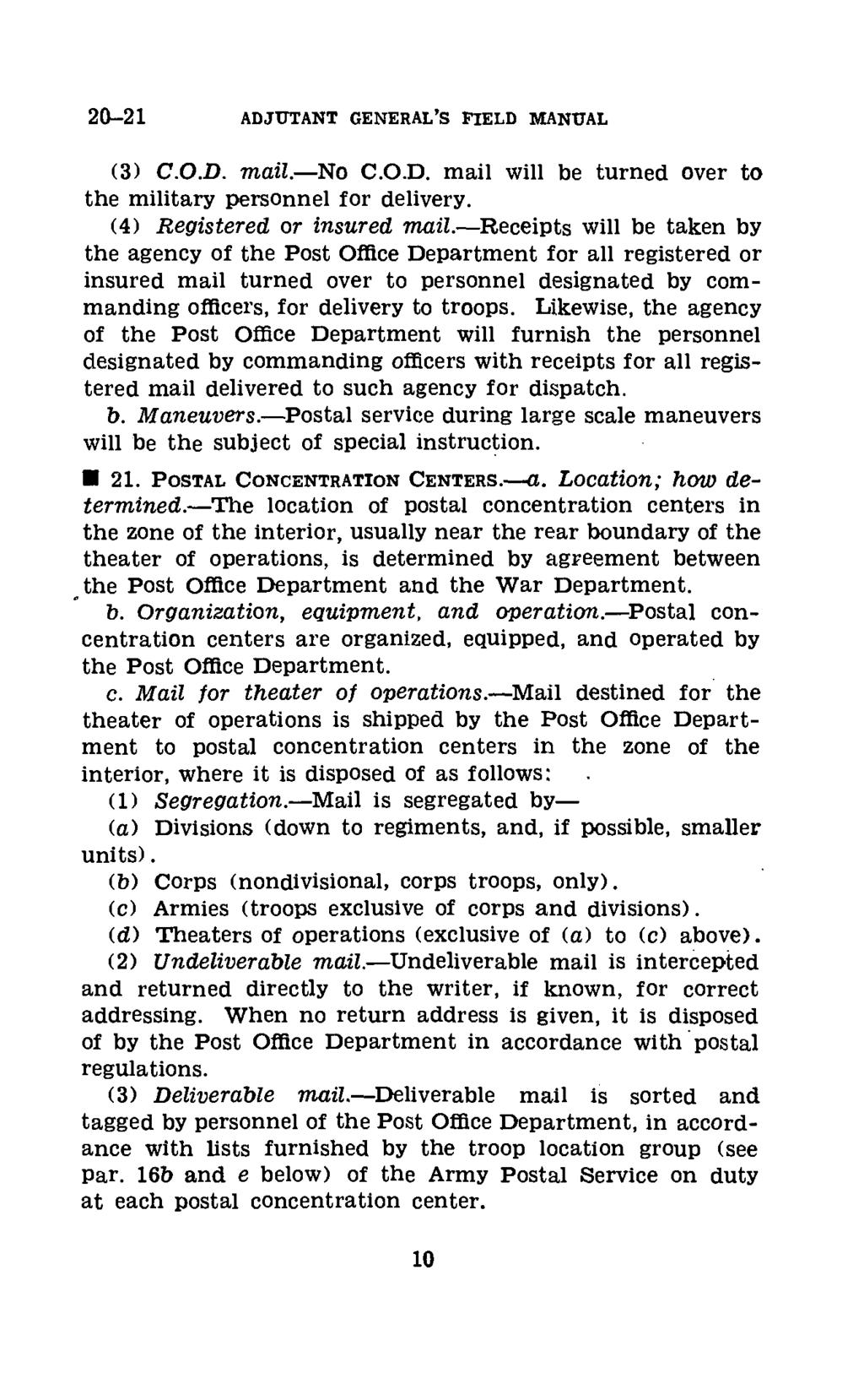 20-21 ADJUTANT GENERAL'S FIELD MANUAL (3) C.O.D. mail.-no C.O.D. mail will be turned over to the military personnel for delivery. (4) Registered or insured mail.