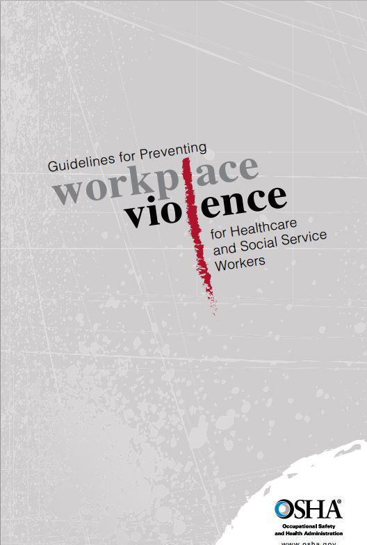 Occupational Safety and Health Administration OCCUPATIONAL SAFETY AND HEALTH ADMINISTRATION (OSHA) Document Title Guidelines for Preventing Workplace Violence for Healthcare and Social Service
