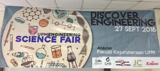 Universiti Putra Malaysia (UPM), Faculty of Engineering : This year on September, 27 th, 2016, Faculty of Engineering UPM had organized a science fair event for school kids.
