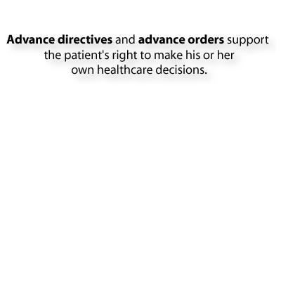 2008 Advance Directives & Orders Each type of advance directive and advance order will be discussed in greater detail in later lessons. IMAGE: 2008.