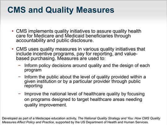 Slide 20. CMS implements quality initiatives to assure quality healthcare for Medicare and Medicaid beneficiaries through accountability and public disclosure.