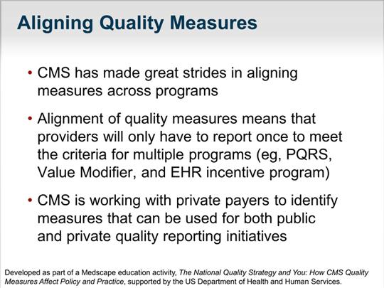 Slide 24. One of the major efforts that we have been undertaking here at CMS over, I would say, the last couple of years is to be able to align our quality measures across programs.