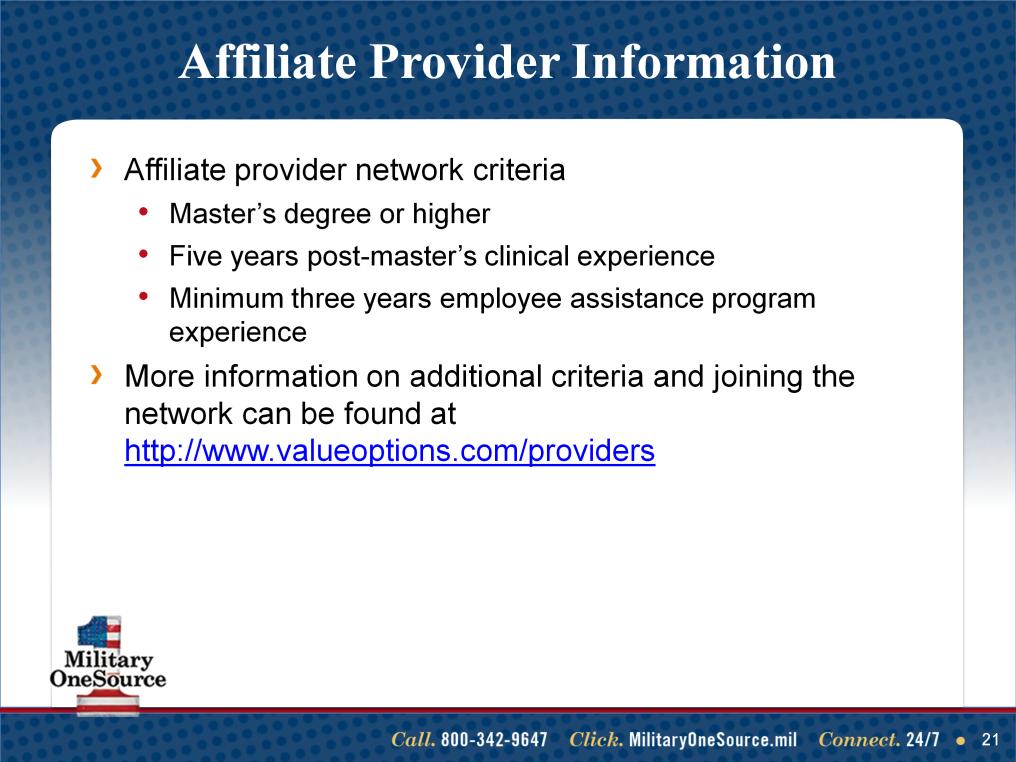 Talking points Providers interested in joining the Military OneSource team can find affiliate provider network criteria, the link to join the network and access to the affiliate provider information