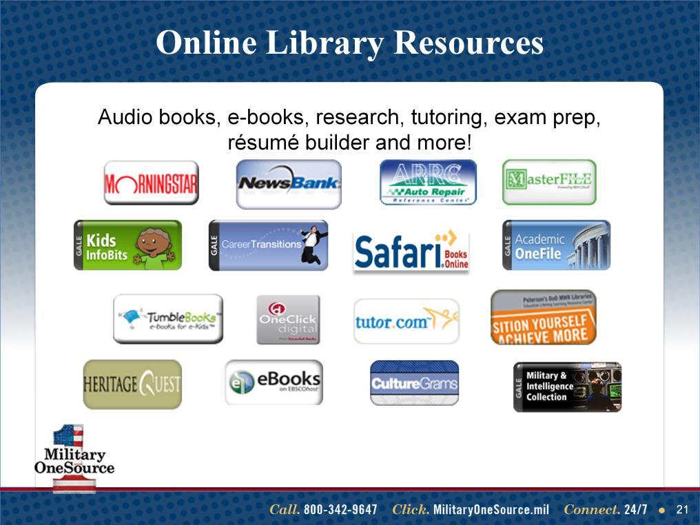 Talking points Military One Source provides electronic library resources at no cost 24 hours a day, 7 days a week and 365 days a year.
