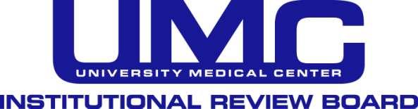 INSTITUTIONAL REVIEW BOARD POLICIES AND PROCEDURES MANUAL MAINTAINED BY: IRB Coordinator University Medical Center of Southern Nevada 1800 W.