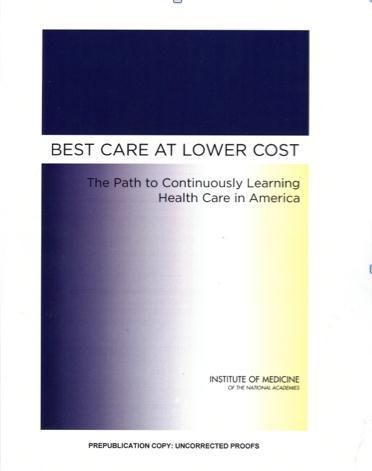 Best Care at Lower Cost: The IOM report has 10 key recommendations; the 4 th recommendation states: Involve patients and families in decisions regarding health and health care, tailored to fit their