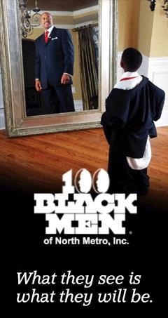 What They See is What They Will Be December 31, 2014 The members of the 100 Black Men of North Metro, Inc.