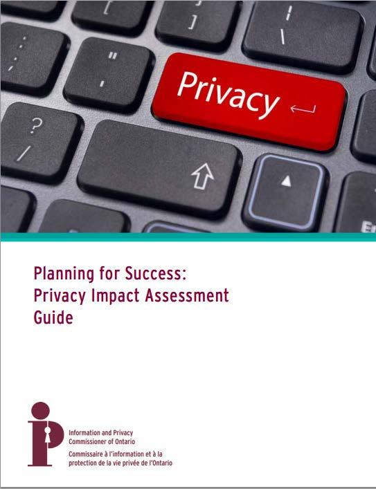 Planning for Success: Privacy Impact Assessment Guide tools to identify privacy impacts and risk mitigation