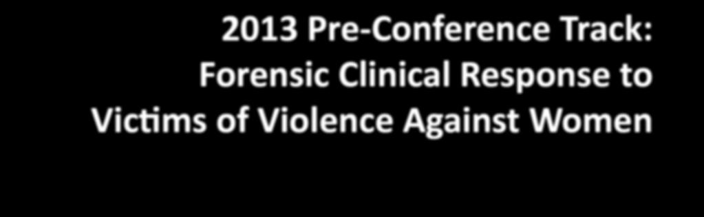 org EIN: 75-3095110 This 1-day only Pre-Conference Track will include a full day of workshops specifically focused on the health care response to gender-based