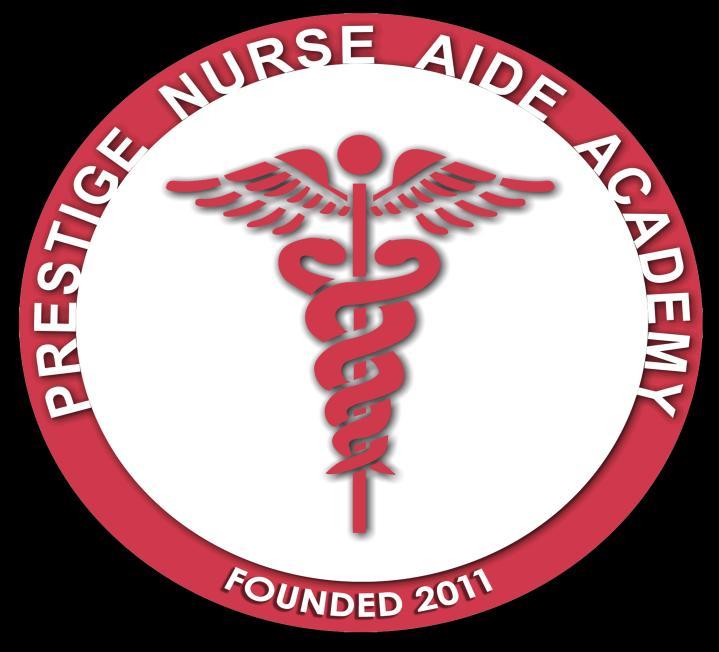 Prestige Nurse Aide Training Academy Basic Nursing Assistant Training Program 841 East 162 nd Street South Holland, IL 60473 Phone (708) 331-4580 Fax