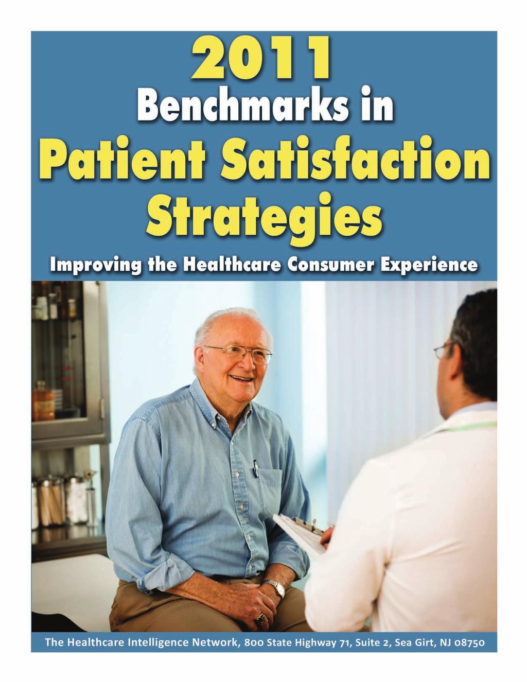Note: This is an authorized excerpt from 2011 Benchmarks in Patient Satisfaction Strategies: Improving the Healthcare Consumer Experience.