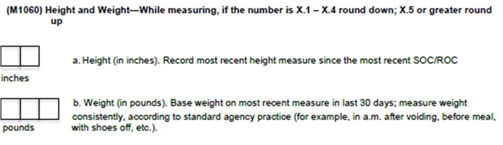 (M1060) Impact Act o Collected at SOC/ROC only. o Height and weight support calculation of the patient s body mass index (BMI).