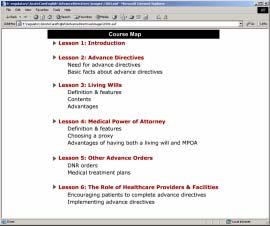 1004 Course Outline This introductory lesson gives the course rationale, goals, and outline. FLASH ANIMATION: 1004.SWF/FLA Lesson 2 covers basic facts and features of advance directives.