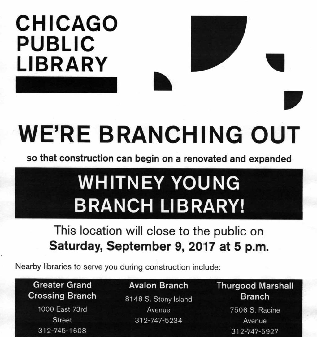 WE RE BRANCHING OUT!! The Whitney Young Library located at 7901 S. King Drive will close to the public on Saturday, September 9th at 5 p.m. for renovations and expansion to take place.