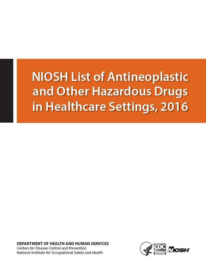 NIOSH List National Institute for Occupational Safety and Health Updated every two years Three classifications oantineoplastic