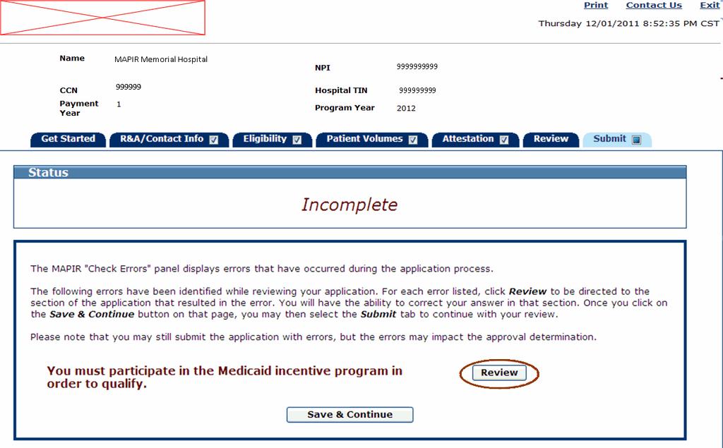 MAPIR User Guide for Eligible Hospitals Step 7 Submit Your Application This screen lists the current status of your application and any error messages identified by the system.