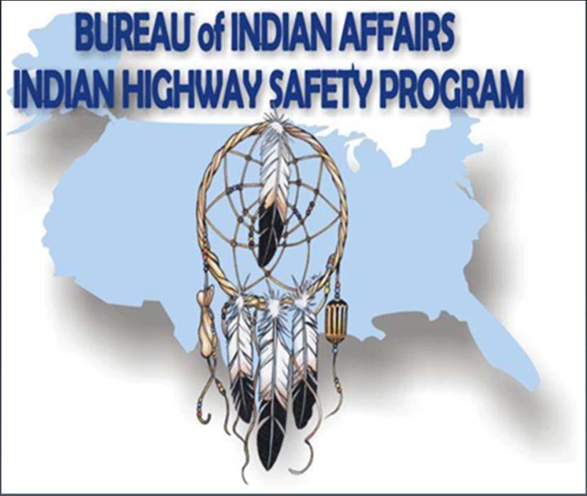 Bureau of Indian Affairs Indian Highway Safety Program Lawrence Robertson, SAC Director 1001 Indian