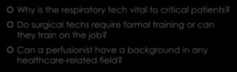 Important to know of consider!! Why is the respiratory tech vital to critical patients?