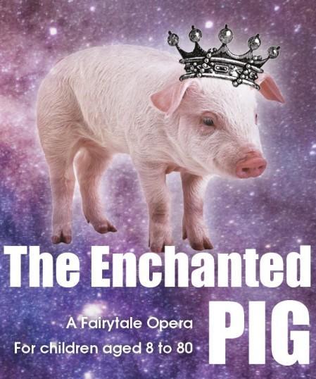 2017 Productions The Enchanted Pig (Nov 17) The Enchanted Pig is a magical journey of an opera, says director Laura Attridge, Based on a Romanian fairy tale, the story explores the different forms