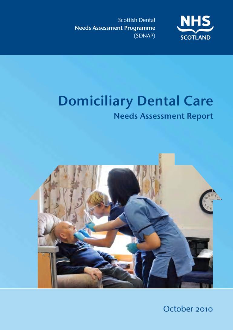 Scottish Dental Needs Assessment Programme Domiciliary dental care treatment Discussion about role of care staff in preventing