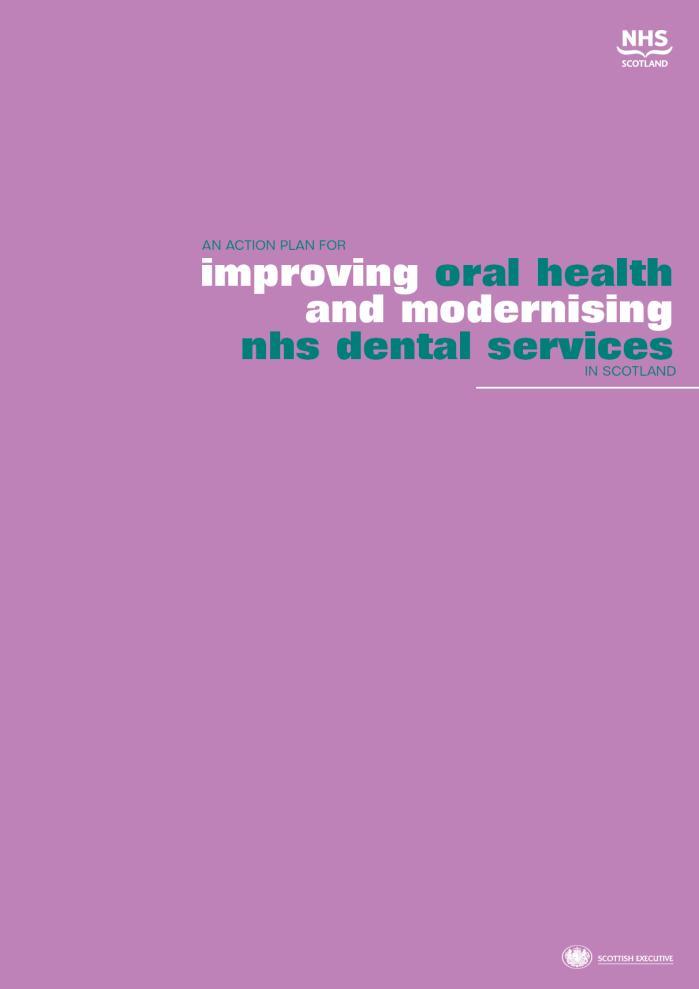 Policy Context Scottish Dental Action Plan 2005 Priority Groups Adults in most need Older