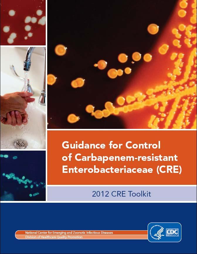 CDC CRE toolkit Detect and protect 1. Find CRE-carrying patients 2.
