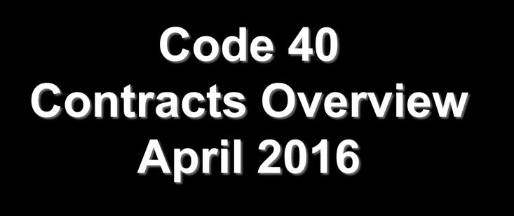 Code 40 Contracts