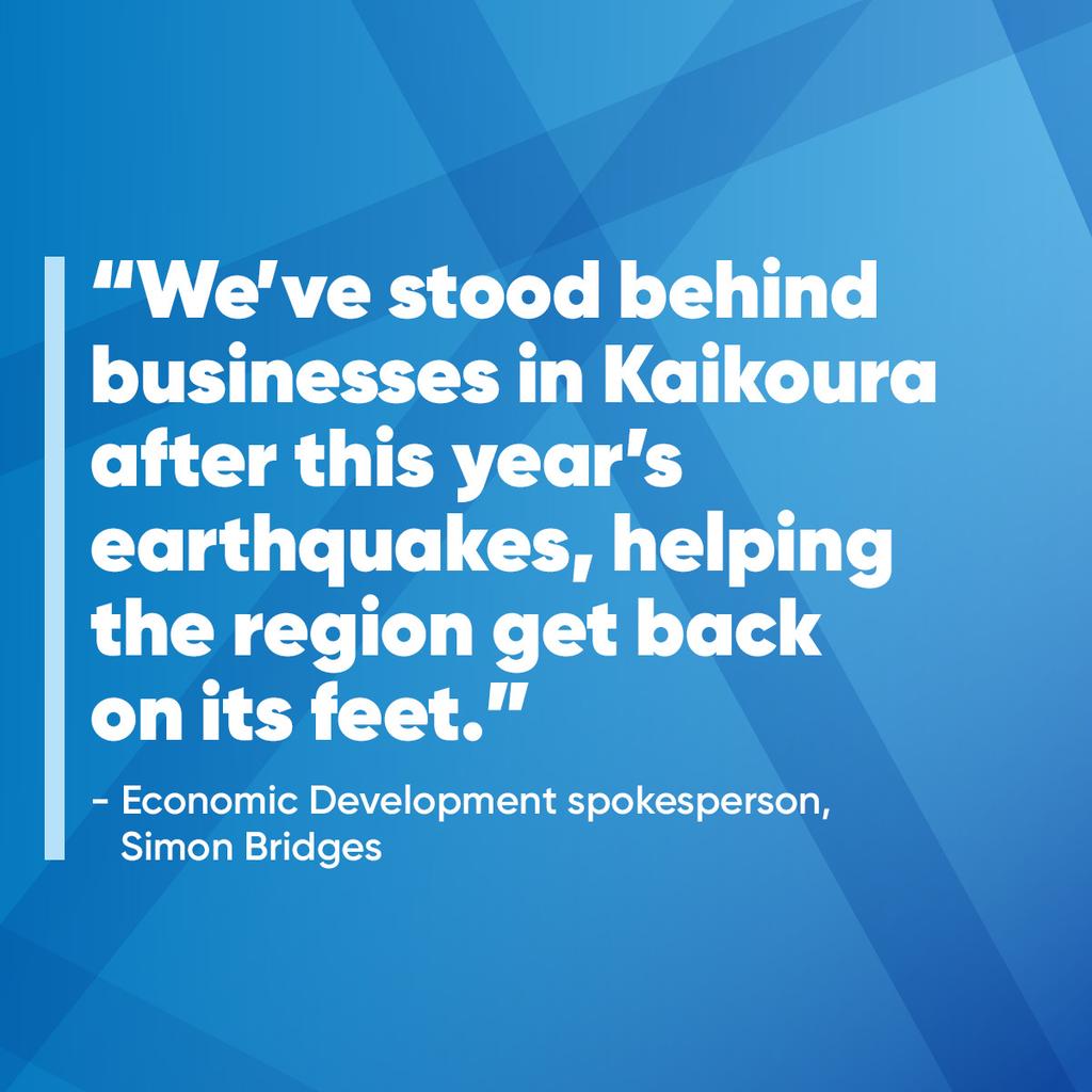 Getting Kaikoura businesses back on their feet National has committed significant resources to getting businesses in the most affected communities back on their feet