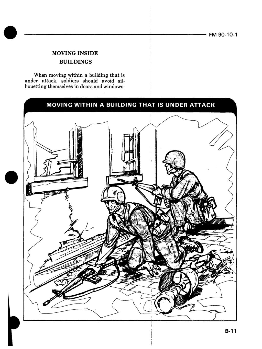 MOVING INSIDE BUILDINGS When moving within a building that is under attack, soldiers should avoid