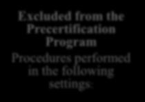 therapy (CRT) pacemaker Excluded from the Precertification Program Procedures performed in the following settings: Hospital