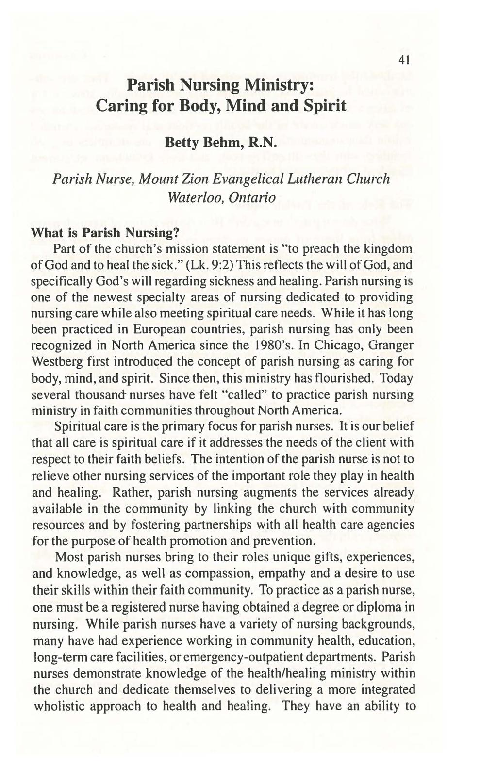 Parish Nursing Ministry: Caring for Body, Mind and Spirit 41 Betty Behm, R.N. Parish Nurse, Mount Zion Evangelical Lutheran Church Waterloo, Ontario What is Parish Nursing?