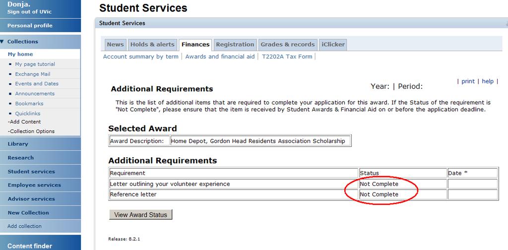 VIEW THE STATUS OF YOUR AWARDS If students click the Additional Requirements beside the award, it will show them exactly what they are missing for that particular award.