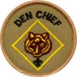 DEN CHIEF Type: Appointed by the Scoutmaster Term: 12 months Reports to: Scoutmaster and Webelos Den Leader Description: The Den Chief works with the Webelos Scouts, and Den Leaders in the Cub Scout