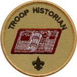 TROOP HISTORIAN Type: Appointed by the Senior Patrol Leader Term: 6 months Reports to: Assistant Senior Patrol Leader Description: The Troop Historian keeps a historical record and assists the Troop