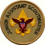 JUNIOR ASSISTANT SCOUTMASTER Type: Appointed by the Scoutmaster Term: Indefinite Reports to: Scoutmaster Description: The Junior Assistant Scoutmaster serves in the capacity of an Assistant