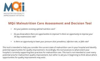 diagnosis The MQii Will Use a Toolkit to Support Improved Malnutrition Care The Toolkit provides a clear workflow, as well as associated tools and resources, to support quality improvement