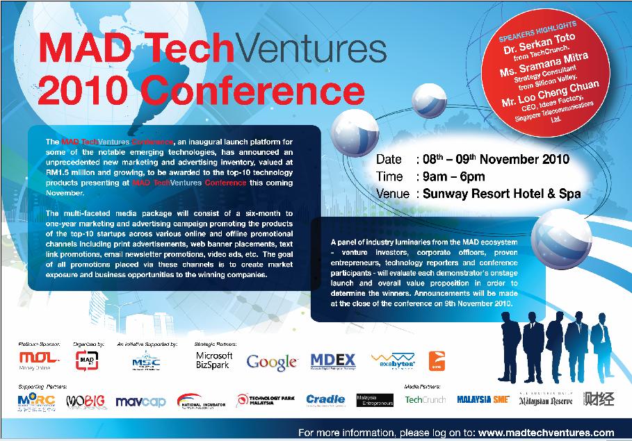 MAD TechVentures Conference 2010 This year s TechVenture Conference will be held in Kuala Lumpur in Sunway Resort Hotel & Spa during week of November 8 th -9 th.