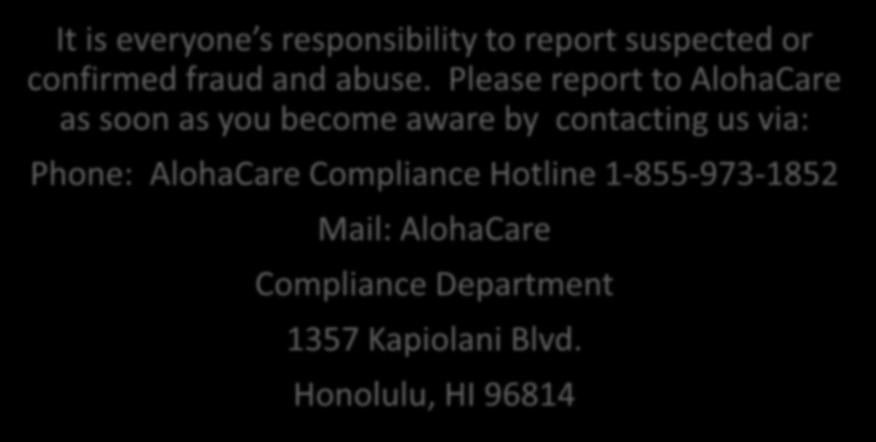 Please report to AlohaCare as soon as you become aware by contacting us via: