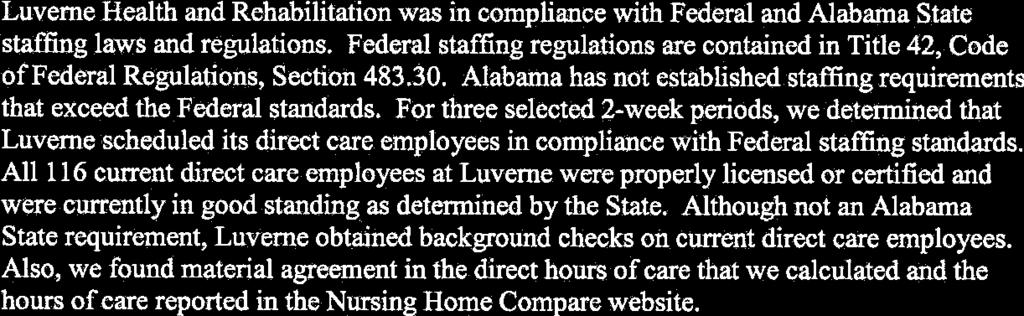 Federal staffing regulations are contained in Title 42, Code of Federal Regulations, Section 483.30. Alabama has not established stsng requirements that exceed the Federal standards.