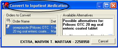 12. Click on Continue button for Prilosec OTC. If a home medication is not part of PPH formulary, the Convert to Inpatient Medication communication window opens.
