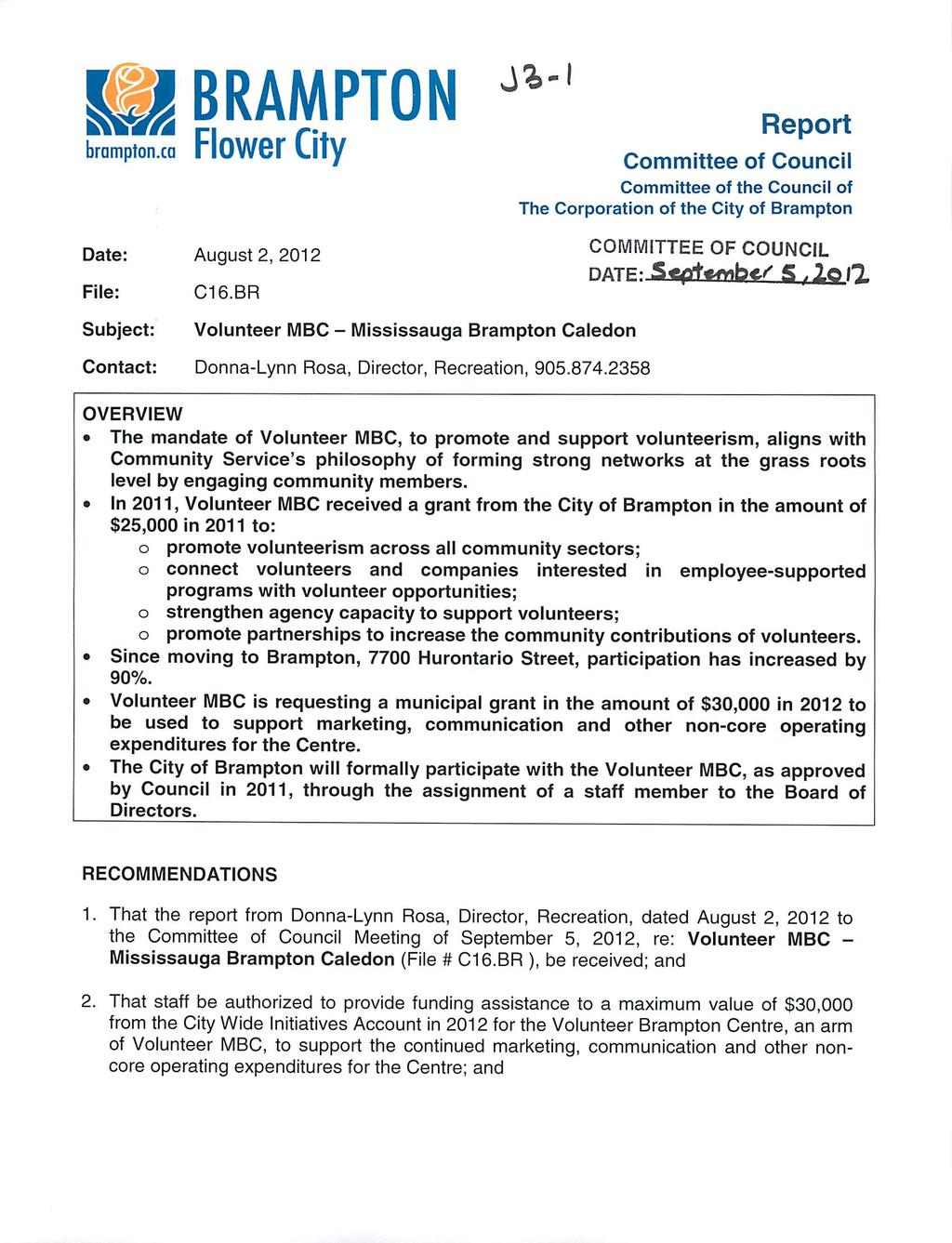 BRAMPTON Jfc-I Report bramptonca FI()W6r Cty Commttee of Councl Commttee of the Councl of The Corporaton of the Cty of Brampton Date: August 2, 2012 COMMITTEE OF COUNCIL Fle: Subject: C16.