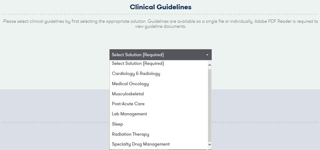 How To Access Clinical Guidelines cont d The Clinical Guidelines section provides a dropdown box that allows you to Select Solution: