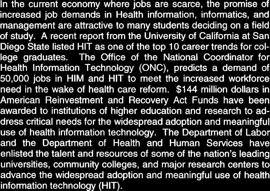 The Office of the National Coordinator for Health Information Technology (ONC), predicts a demand of 50,000 jobs in HIM and HIT to meet the increased workforce need in the wake of health care reform.