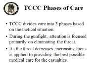 will be done in accordance with current TCCC Guidelines (found on Joint Trauma System website) Curriculum to support this training is found on the Military Health System website Training is