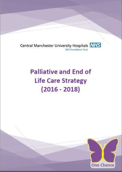 End of Life Care (EoLC) Our Vision We will ensure that all patients under the care of CMFT, their families and carers, receiving palliative and end of life care are listened to and cared for