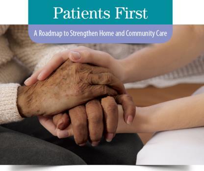3.1-17 Patients First: A Roadmap to Strengthen Home and Community Care 1. Develop a Statement of Home and Community Care Values 2. Create a Levels of Care Framework 3.