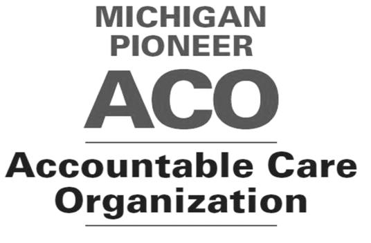 December 11, 2012 Michigan Pioneer ACO Providers Primary Care Physicians 169 Specialists 55 Total ACO Physicians 224 Type of Practice Private