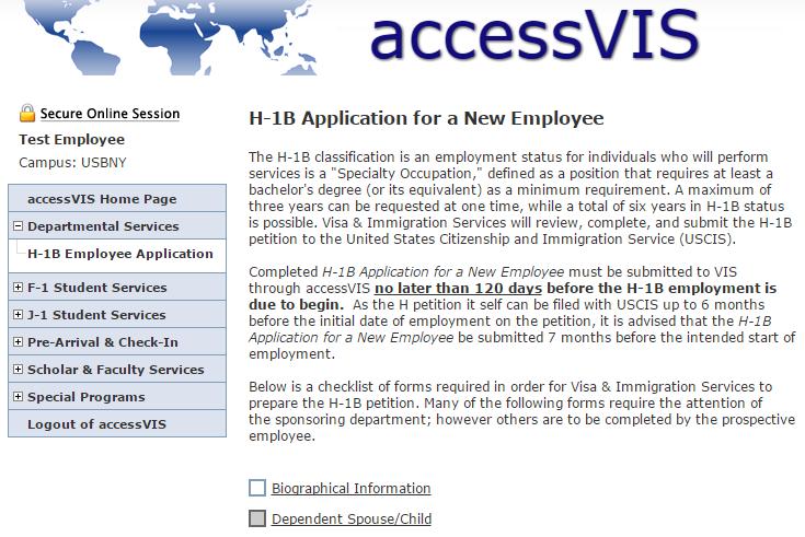 When the employee logs in to accessvis they will be required to submit the following e-forms: Biographical Information Dependent Spouse/Child(optional) Information submitted by the employee will not