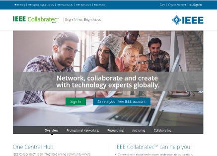 IEEE Collabratec TM IEEE's new professional networking / collaboration platform Facilitates interactive communities and collaborative research Open to everyone, but