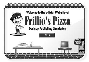 Using this Book and the Frillio s Pizza Web Site Using the Frillio s Pizza Web Site Go to FrilliosPizza.